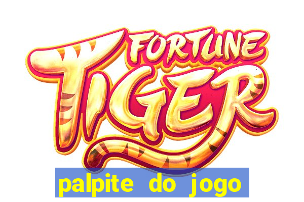 palpite do jogo aberto de hoje